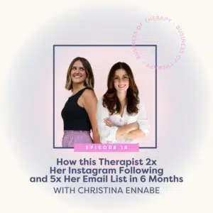 How This Therapist 2x Her Instagram Following and 5x Her Email List in 6 Months with Christina Ennabe
