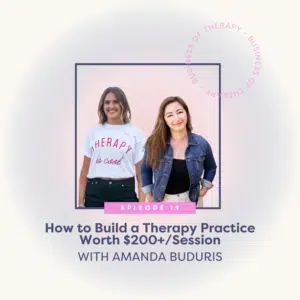 How to Build a Therapy Practice Worth $200+/Session with Amanda Buduris