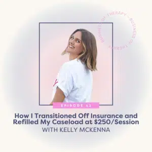 How I Transitioned Off Insurance and Refilled My Caseload at $250/Session