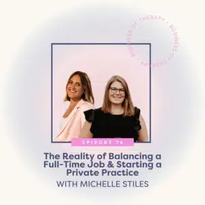 The Reality of Balancing a Full-Time Job & Starting a Private Practice with Michelle Stiles