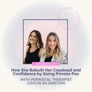 How She Rebuilt Her Caseload and Confidence by Going Private Pay with Perinatal Therapist Caitlin Silverstein