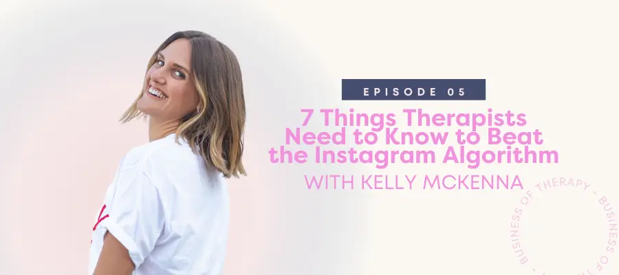 7 Things Therapists Need to Know to Beat the Instagram Algorithm