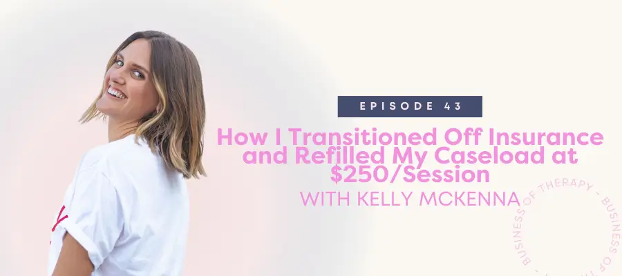 How I Transitioned Off Insurance and Refilled My Caseload at $250 per Session
