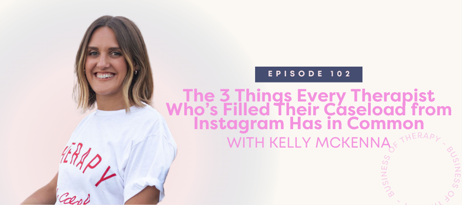 Header graphic for The 3 Things Every Therapist Who's Filled Their Caseload from Instagram has in Common [episode 102]