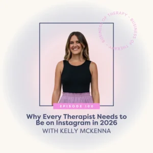 Why Every Therapist Needs to Be on Instagram in 2026 [episode 100]