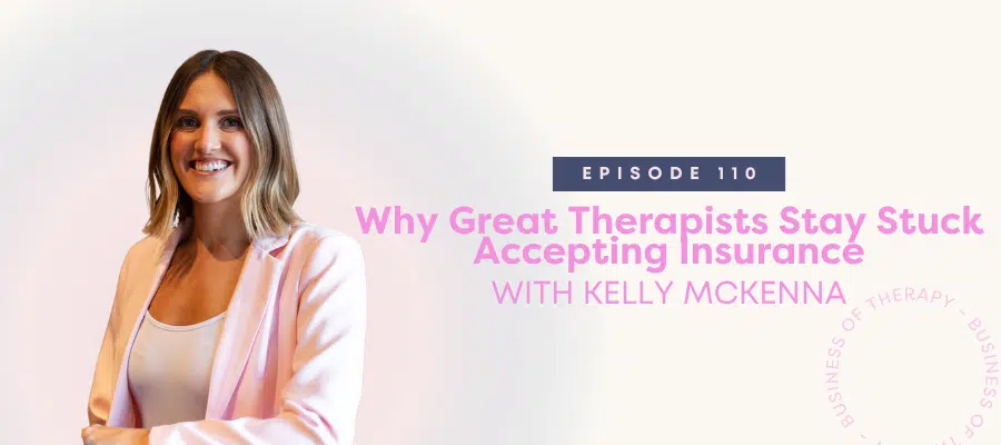 Header graphic for Why Great Therapists Stay Stuck Accepting Insurance [episode 110]