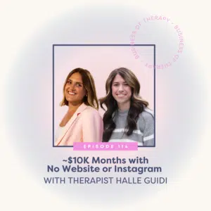 Thumbnail graphic for ~$10K Months with No Website or Instagram with Therapist Halle Guidi [episode 114]